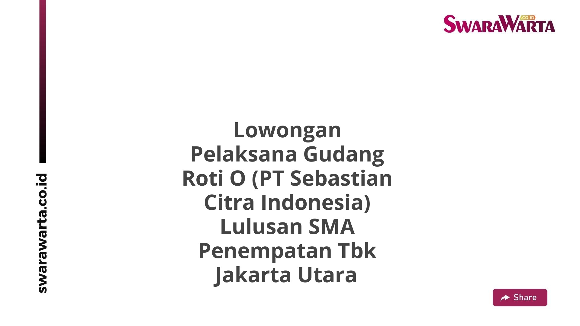 Lowongan Pelaksana Gudang Roti O (PT Sebastian Citra Indonesia) Lulusan SMA Penempatan Tbk Jakarta Utara