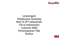 Lowongan Pelaksana Gudang Roti O (PT Sebastian Citra Indonesia) Lulusan SMA Penempatan Tbk Kudus