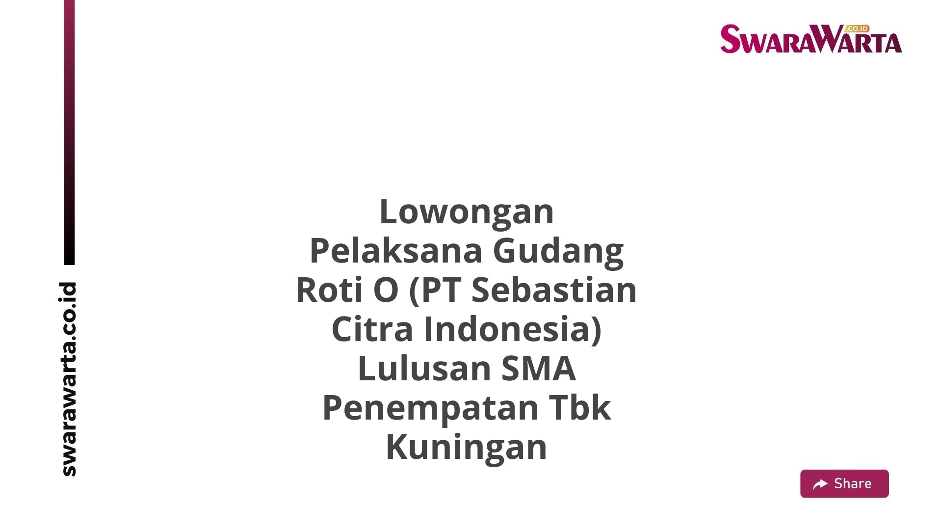 Lowongan Pelaksana Gudang Roti O (PT Sebastian Citra Indonesia) Lulusan SMA Penempatan Tbk Kuningan