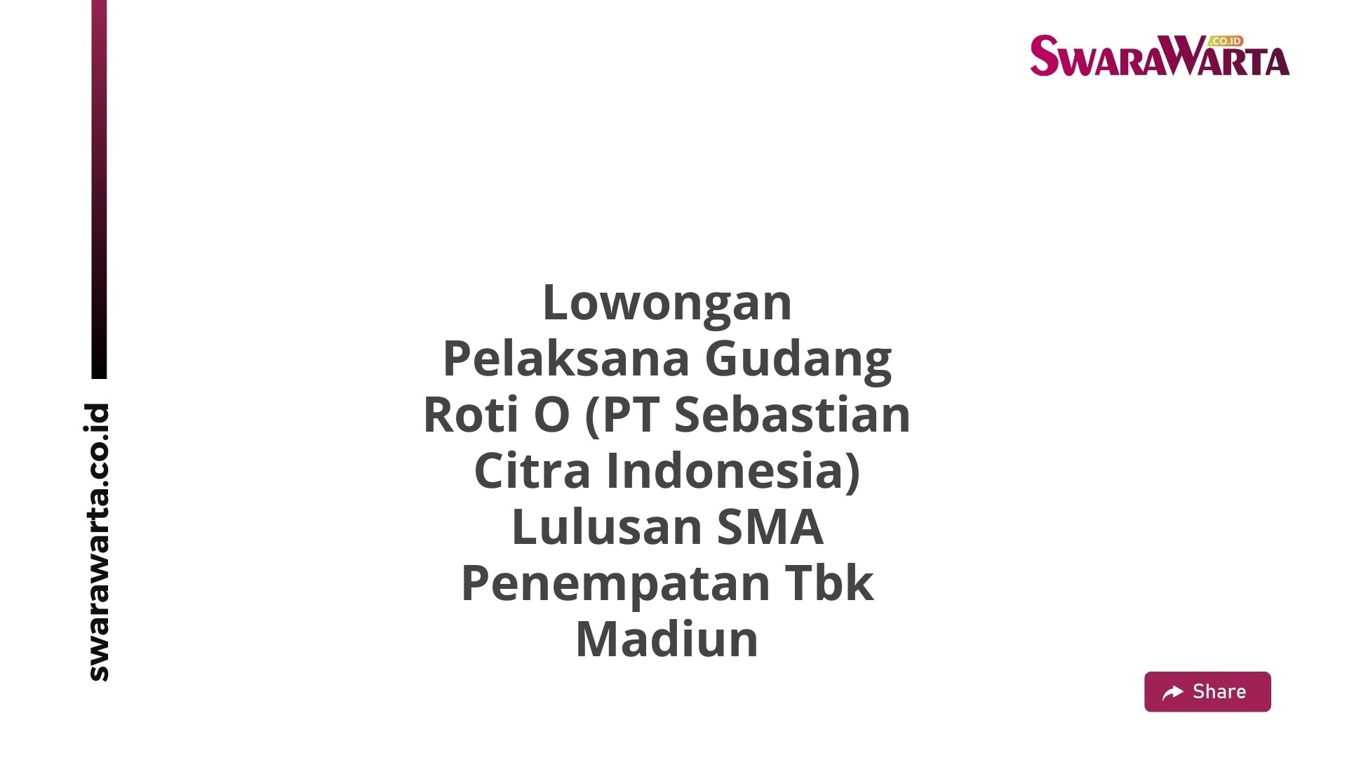 Lowongan Pelaksana Gudang Roti O (PT Sebastian Citra Indonesia) Lulusan SMA Penempatan Tbk Madiun