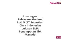 Lowongan Pelaksana Gudang Roti O (PT Sebastian Citra Indonesia) Lulusan SMA Penempatan Tbk Manado