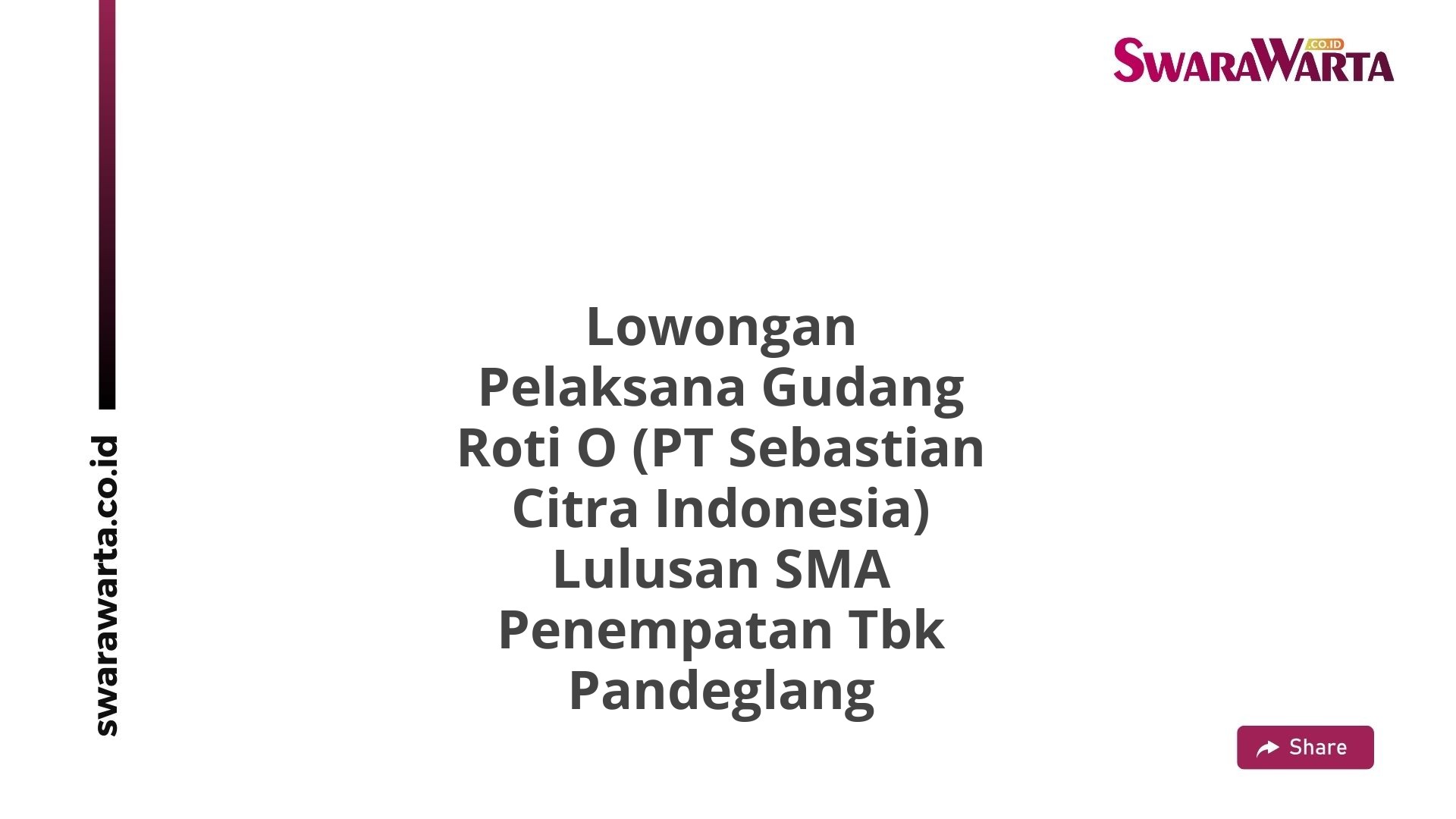 Lowongan Pelaksana Gudang Roti O (PT Sebastian Citra Indonesia) Lulusan SMA Penempatan Tbk Pandeglang