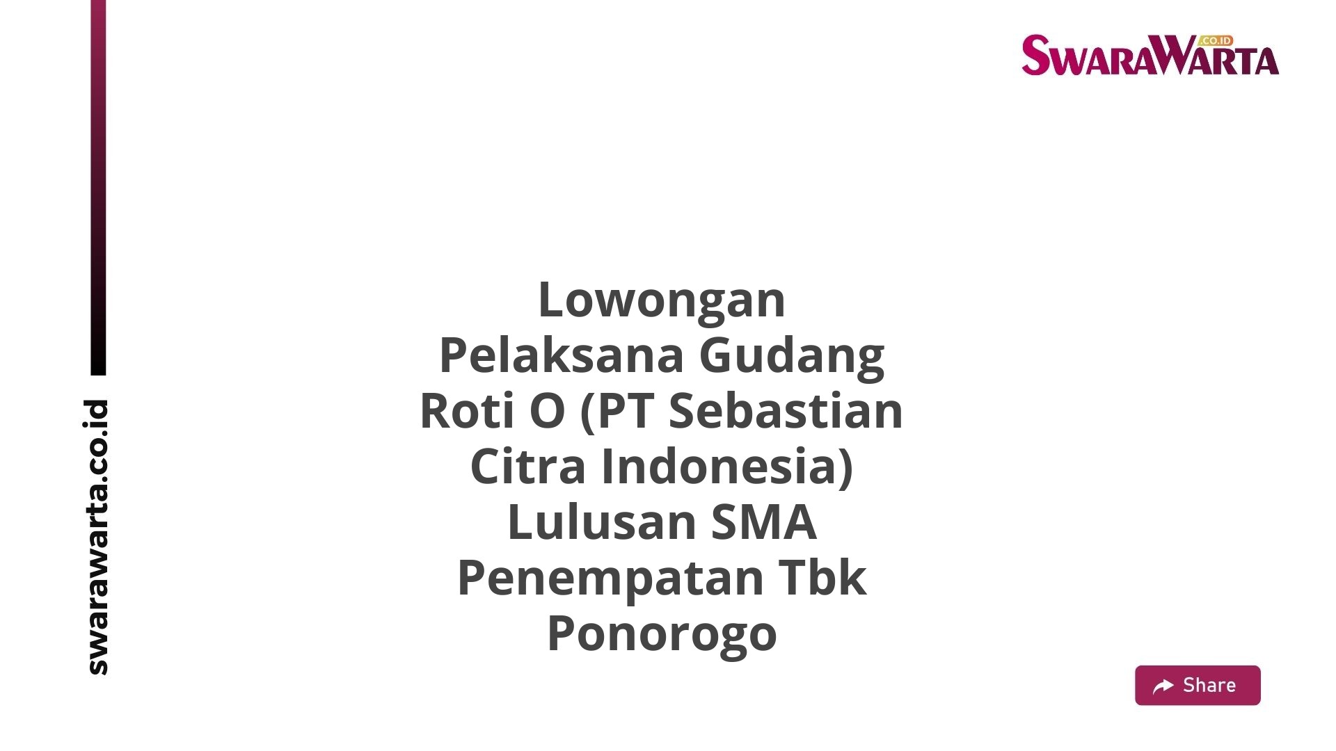 Lowongan Pelaksana Gudang Roti O (PT Sebastian Citra Indonesia) Lulusan SMA Penempatan Tbk Ponorogo