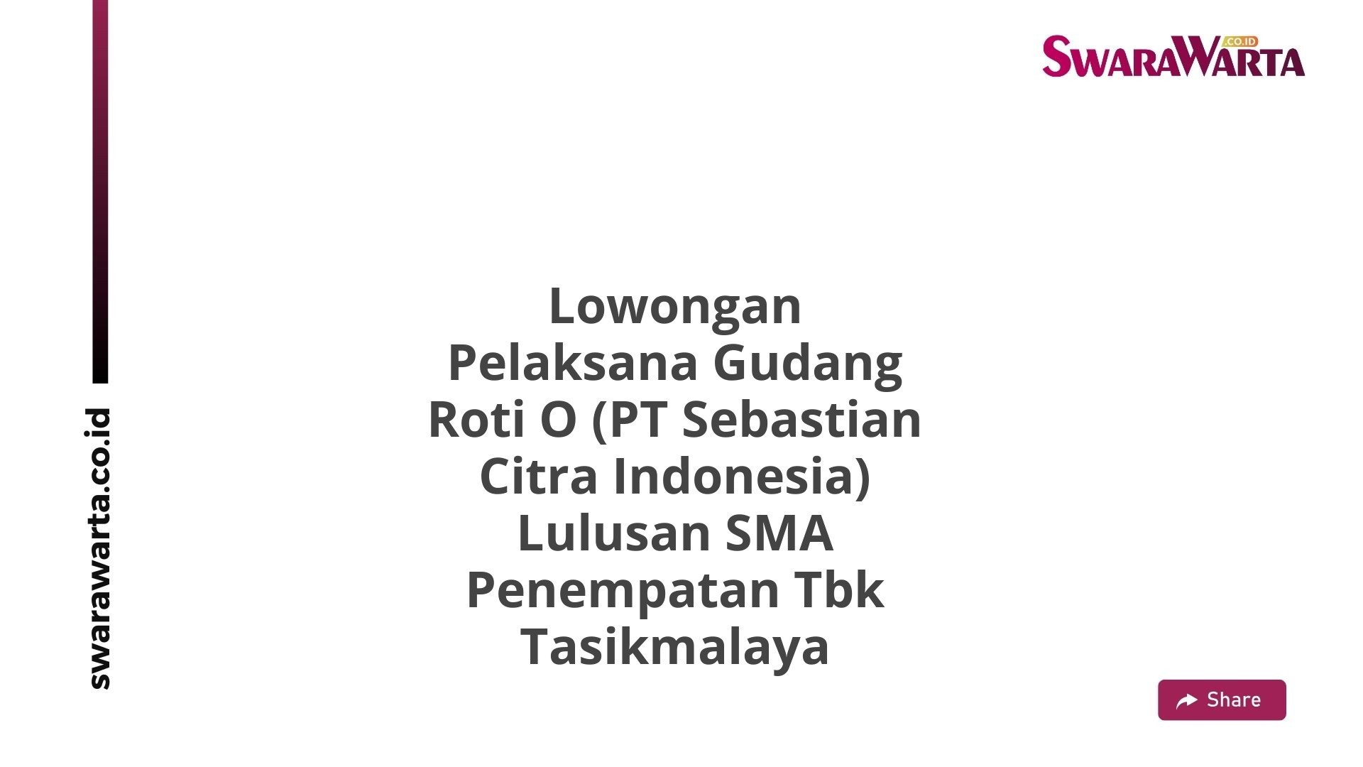 Lowongan Pelaksana Gudang Roti O (PT Sebastian Citra Indonesia) Lulusan SMA Penempatan Tbk Tasikmalaya
