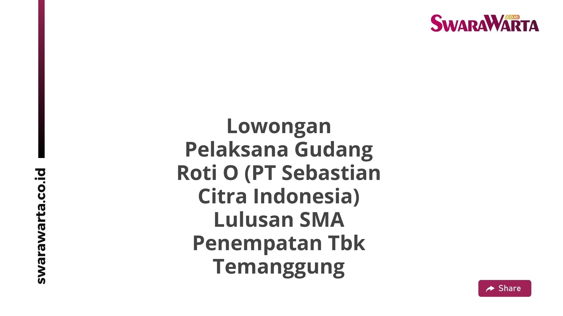 Lowongan Pelaksana Gudang Roti O (PT Sebastian Citra Indonesia) Lulusan SMA Penempatan Tbk Temanggung
