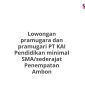 Lowongan pramugara dan pramugari PT KAI Pendidikan minimal SMA/sederajat Penempatan Ambon