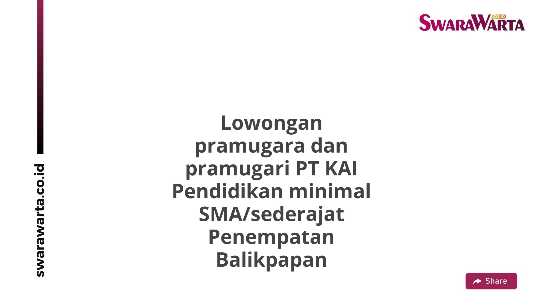 Lowongan pramugara dan pramugari PT KAI Pendidikan minimal SMA/sederajat Penempatan Balikpapan