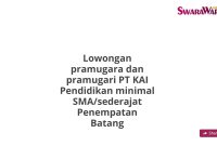 Lowongan pramugara dan pramugari PT KAI Pendidikan minimal SMA/sederajat Penempatan Batang