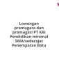 Lowongan pramugara dan pramugari PT KAI Pendidikan minimal SMA/sederajat Penempatan Batu