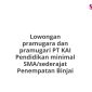 Lowongan pramugara dan pramugari PT KAI Pendidikan minimal SMA/sederajat Penempatan Binjai