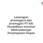 Lowongan pramugara dan pramugari PT KAI Pendidikan minimal SMA/sederajat Penempatan Depok