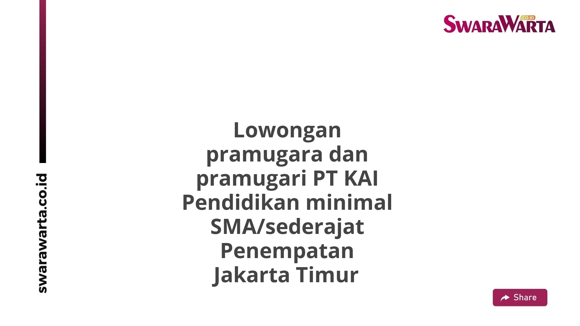 Lowongan pramugara dan pramugari PT KAI Pendidikan minimal SMA/sederajat Penempatan Jakarta Timur