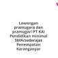 Lowongan pramugara dan pramugari PT KAI Pendidikan minimal SMA/sederajat Penempatan Karanganyar