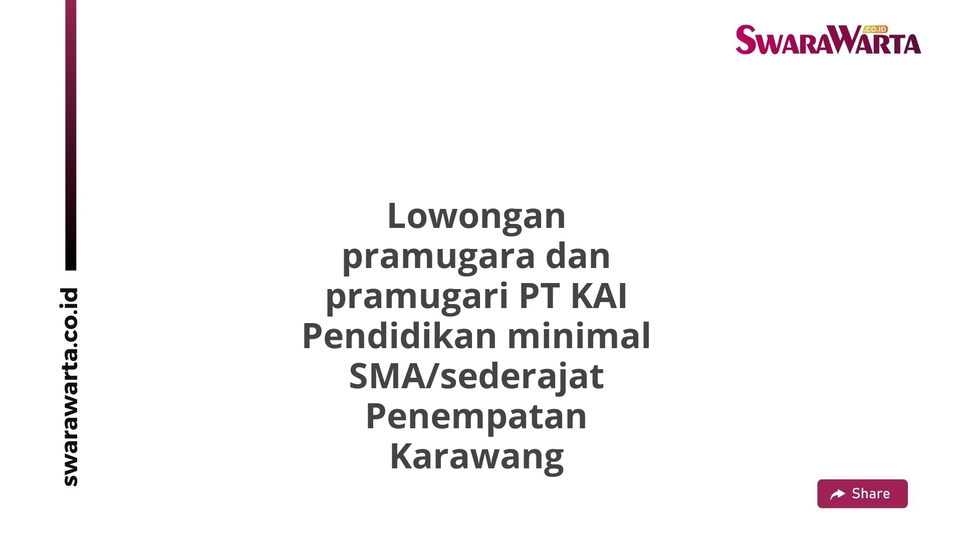 Lowongan pramugara dan pramugari PT KAI Pendidikan minimal SMA/sederajat Penempatan Karawang