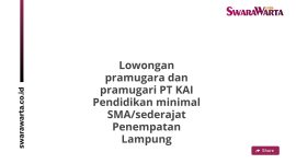 Lowongan pramugara dan pramugari PT KAI Pendidikan minimal SMA/sederajat Penempatan Lampung