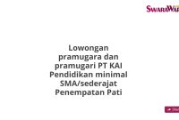 Lowongan pramugara dan pramugari PT KAI Pendidikan minimal SMA/sederajat Penempatan Pati