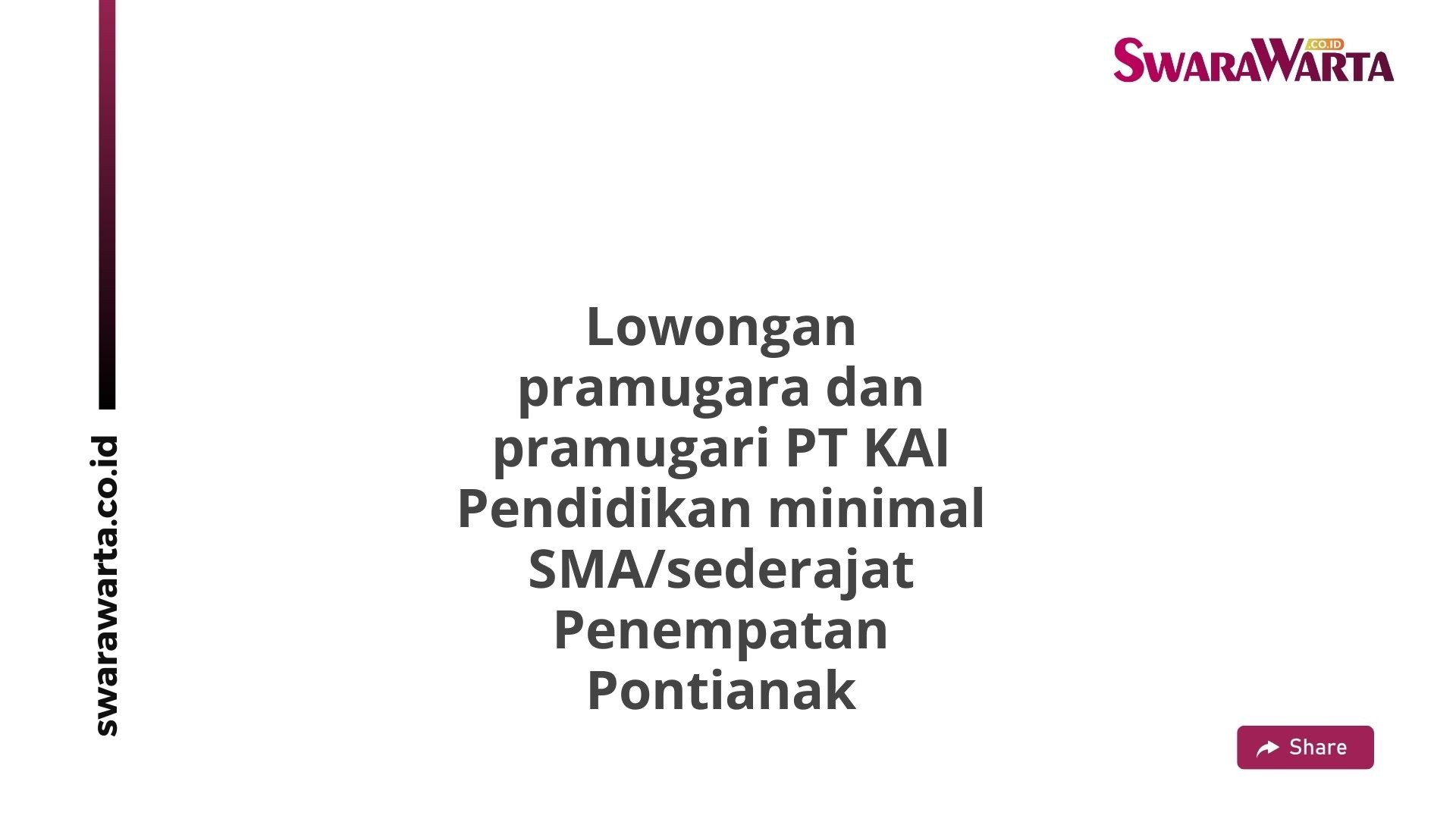 Lowongan pramugara dan pramugari PT KAI Pendidikan minimal SMA/sederajat Penempatan Pontianak