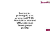 Lowongan pramugara dan pramugari PT KAI Pendidikan minimal SMA/sederajat Penempatan Serang