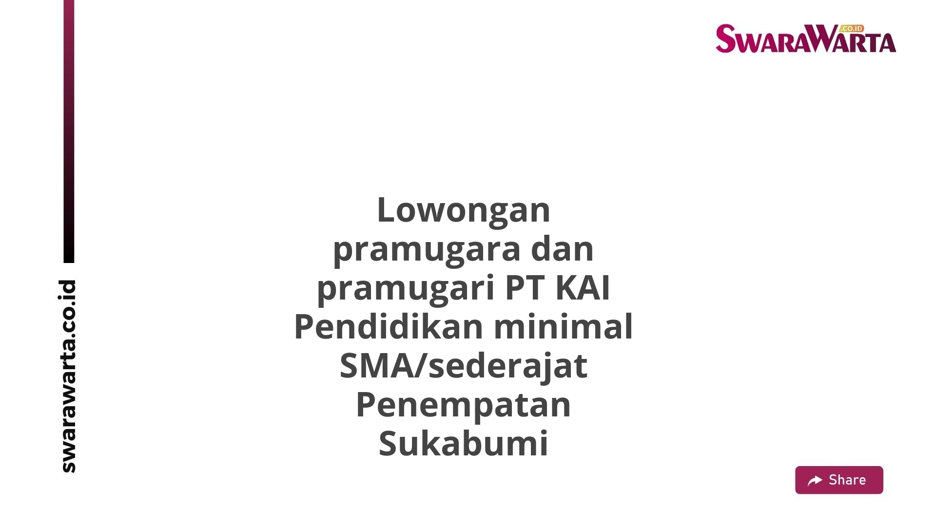 Lowongan pramugara dan pramugari PT KAI Pendidikan minimal SMA/sederajat Penempatan Sukabumi