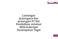 Lowongan pramugara dan pramugari PT KAI Pendidikan minimal SMA/sederajat Penempatan Tegal