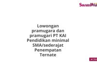 Lowongan pramugara dan pramugari PT KAI Pendidikan minimal SMA/sederajat Penempatan Ternate