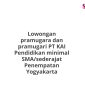 Lowongan pramugara dan pramugari PT KAI Pendidikan minimal SMA/sederajat Penempatan Yogyakarta