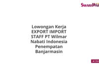 Lowongan Kerja EXPORT IMPORT STAFF PT Wilmar Nabati Indonesia Penempatan Banjarmasin