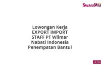 Lowongan Kerja EXPORT IMPORT STAFF PT Wilmar Nabati Indonesia Penempatan Bantul
