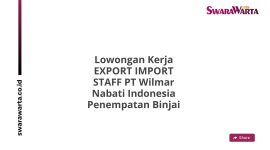 Lowongan Kerja EXPORT IMPORT STAFF PT Wilmar Nabati Indonesia Penempatan Binjai