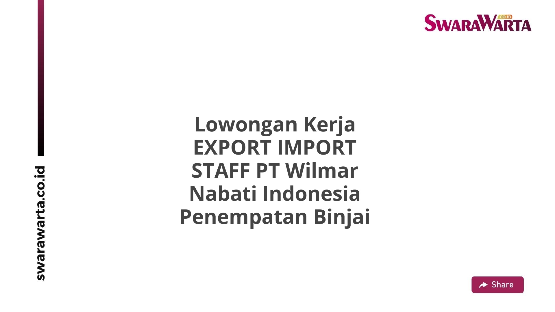 Lowongan Kerja EXPORT IMPORT STAFF PT Wilmar Nabati Indonesia Penempatan Binjai