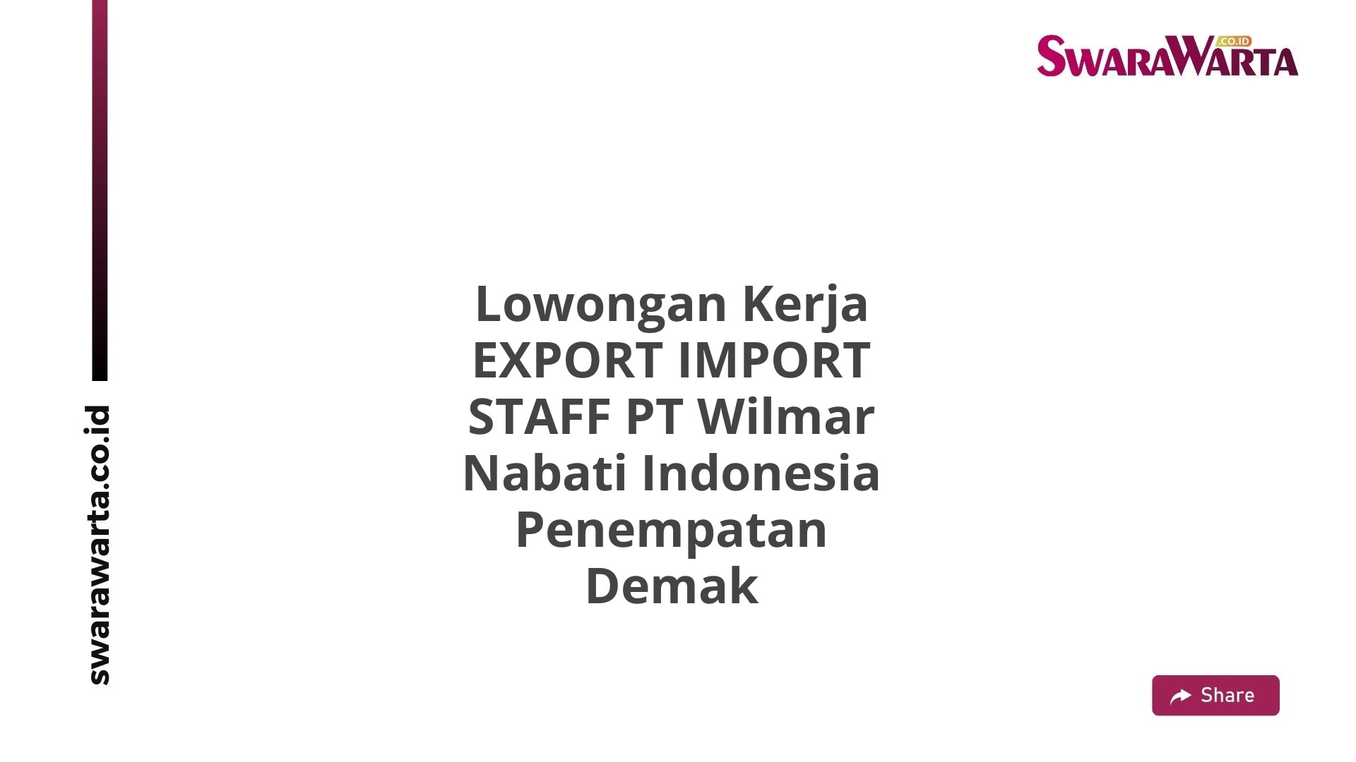 Lowongan Kerja EXPORT IMPORT STAFF PT Wilmar Nabati Indonesia Penempatan Demak