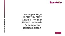 Lowongan Kerja EXPORT IMPORT STAFF PT Wilmar Nabati Indonesia Penempatan Jakarta Selatan