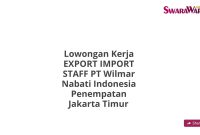 Lowongan Kerja EXPORT IMPORT STAFF PT Wilmar Nabati Indonesia Penempatan Jakarta Timur