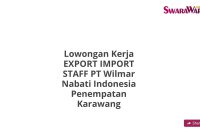 Lowongan Kerja EXPORT IMPORT STAFF PT Wilmar Nabati Indonesia Penempatan Karawang