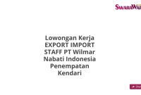 Lowongan Kerja EXPORT IMPORT STAFF PT Wilmar Nabati Indonesia Penempatan Kendari