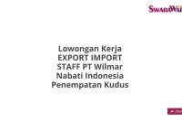 Lowongan Kerja EXPORT IMPORT STAFF PT Wilmar Nabati Indonesia Penempatan Kudus