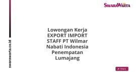 Lowongan Kerja EXPORT IMPORT STAFF PT Wilmar Nabati Indonesia Penempatan Lumajang
