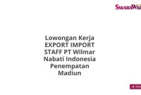 Lowongan Kerja EXPORT IMPORT STAFF PT Wilmar Nabati Indonesia Penempatan Madiun