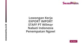 Lowongan Kerja EXPORT IMPORT STAFF PT Wilmar Nabati Indonesia Penempatan Ngawi