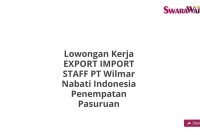Lowongan Kerja EXPORT IMPORT STAFF PT Wilmar Nabati Indonesia Penempatan Pasuruan