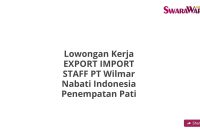 Lowongan Kerja EXPORT IMPORT STAFF PT Wilmar Nabati Indonesia Penempatan Pati