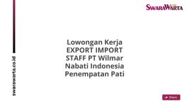 Lowongan Kerja EXPORT IMPORT STAFF PT Wilmar Nabati Indonesia Penempatan Pati