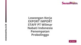 Lowongan Kerja EXPORT IMPORT STAFF PT Wilmar Nabati Indonesia Penempatan Probolinggo