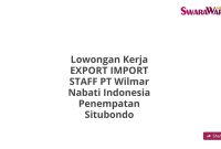 Lowongan Kerja EXPORT IMPORT STAFF PT Wilmar Nabati Indonesia Penempatan Situbondo