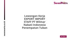Lowongan Kerja EXPORT IMPORT STAFF PT Wilmar Nabati Indonesia Penempatan Tuban