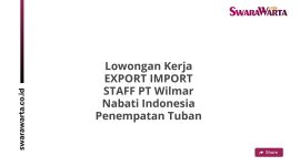 Lowongan Kerja EXPORT IMPORT STAFF PT Wilmar Nabati Indonesia Penempatan Tuban