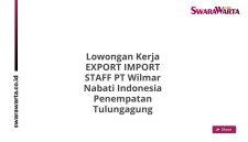 Lowongan Kerja EXPORT IMPORT STAFF PT Wilmar Nabati Indonesia Penempatan Tulungagung