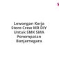 Lowongan Kerja Store Crew MR DIY Untuk SMK SMA Penempatan Banjarnegara