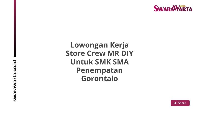 Lowongan Kerja Store Crew MR DIY Untuk SMK SMA Penempatan Gorontalo