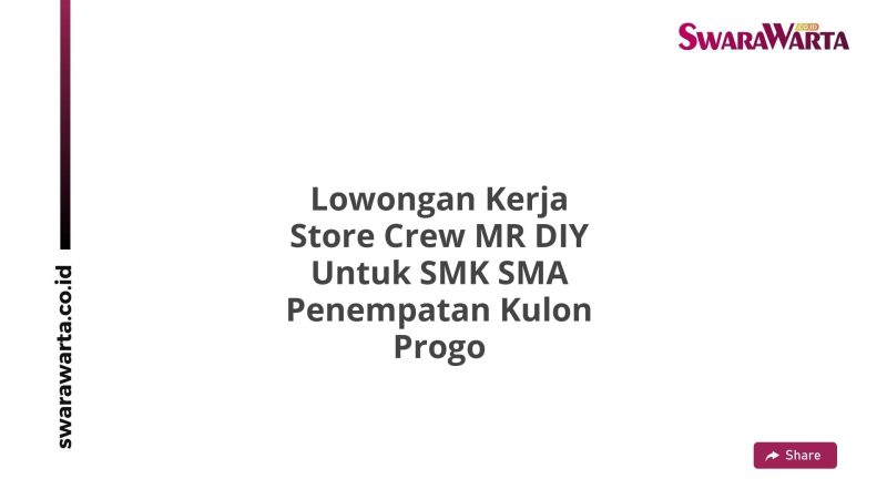 Lowongan Kerja Store Crew MR DIY Untuk SMK SMA Penempatan Kulon Progo